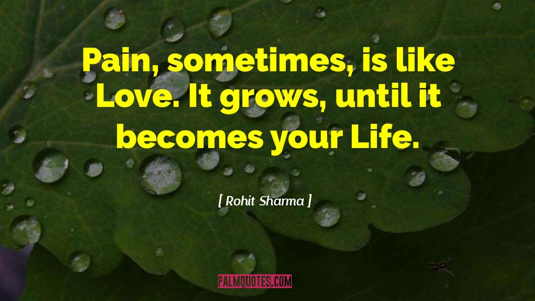 Love Grows Slowly quotes by Rohit Sharma