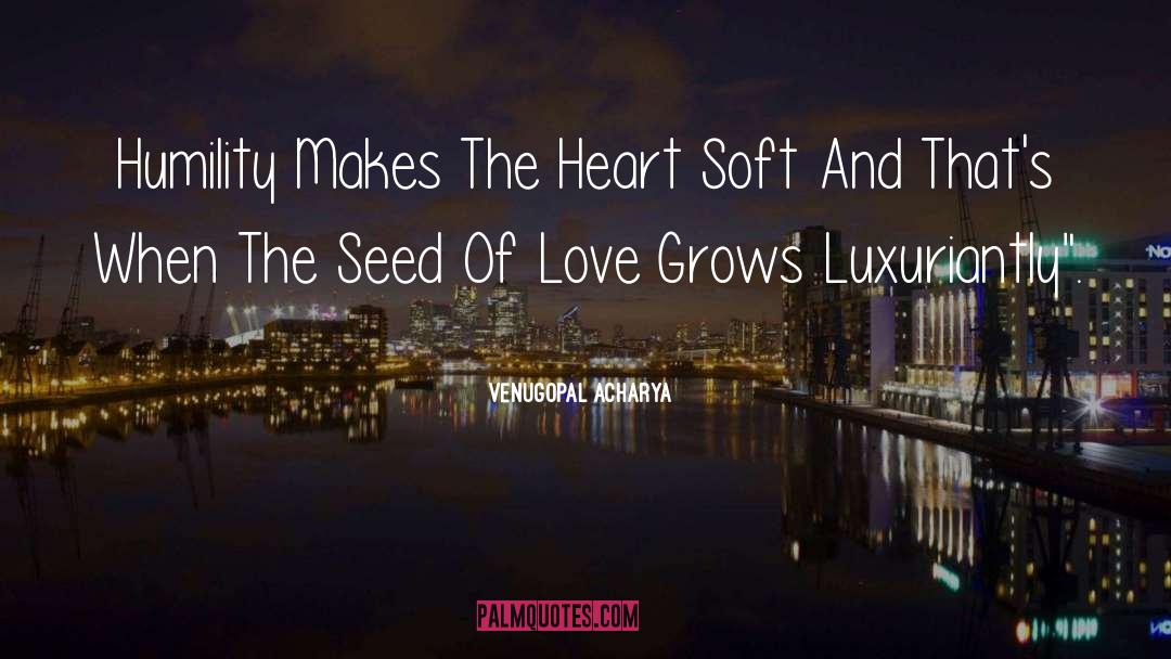 Love Grows Slowly quotes by Venugopal Acharya