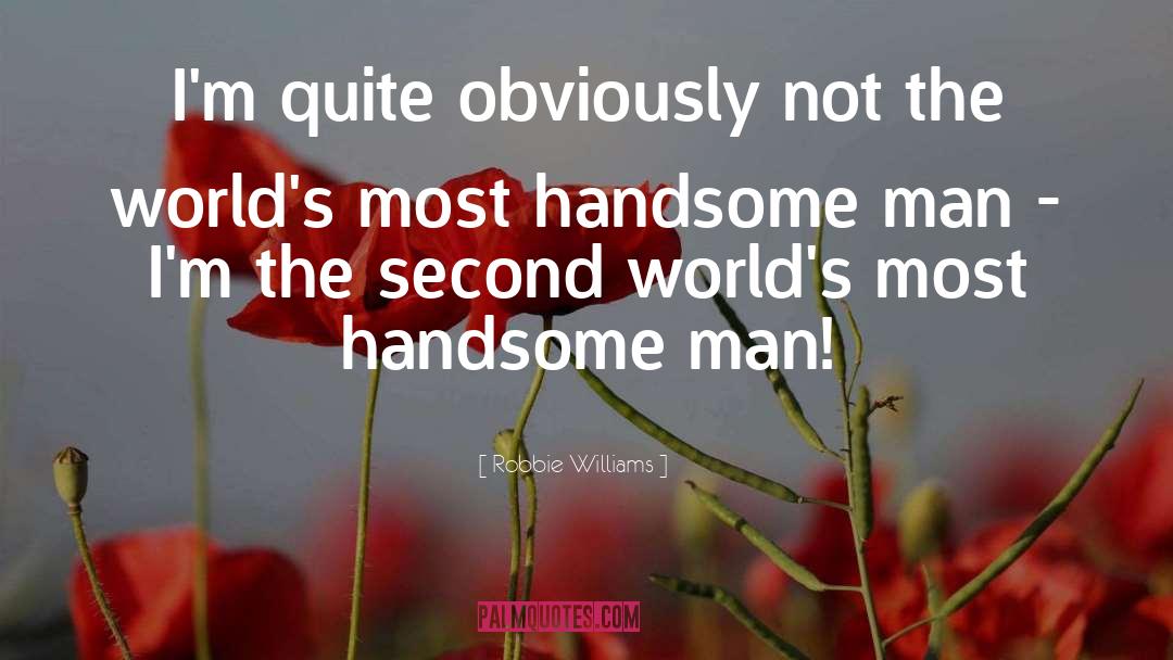 Love Handsome Man quotes by Robbie Williams