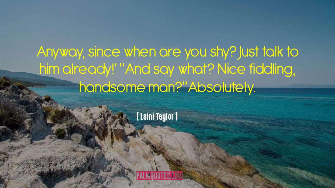 Love Handsome Man quotes by Laini Taylor