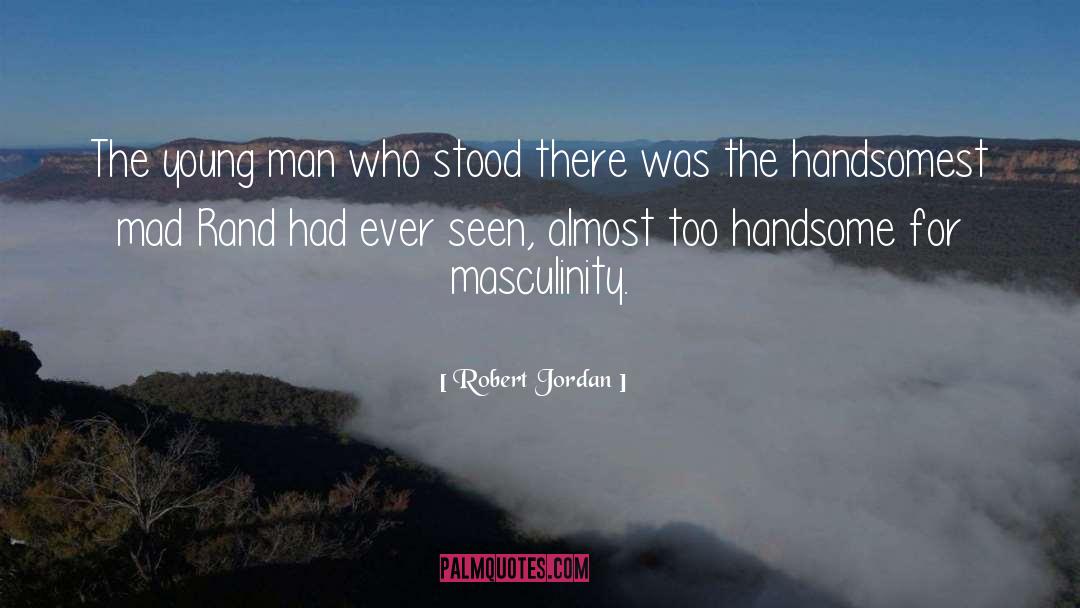 Love Handsome Man quotes by Robert Jordan