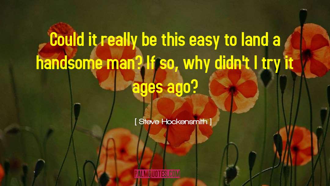 Love Handsome Man quotes by Steve Hockensmith