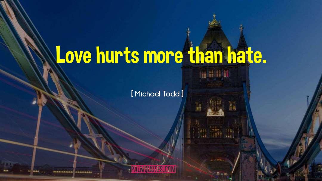 Love Hate quotes by Michael Todd