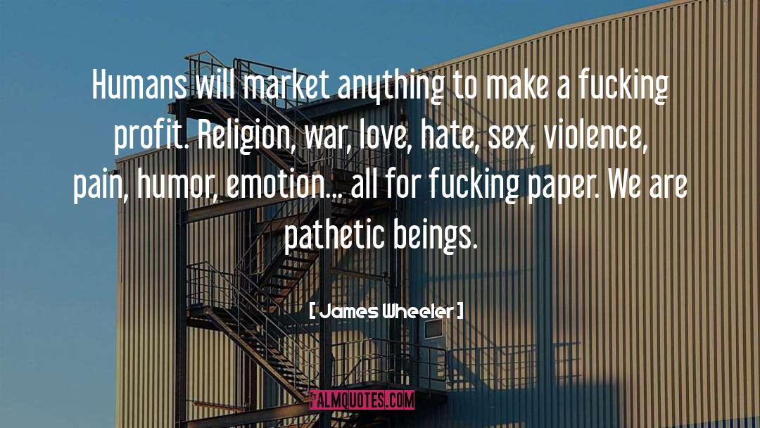 Love Hate quotes by James Wheeler