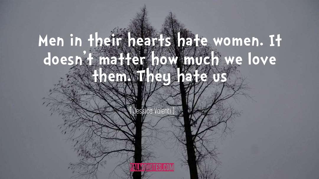 Love Hate quotes by Jessica Valenti