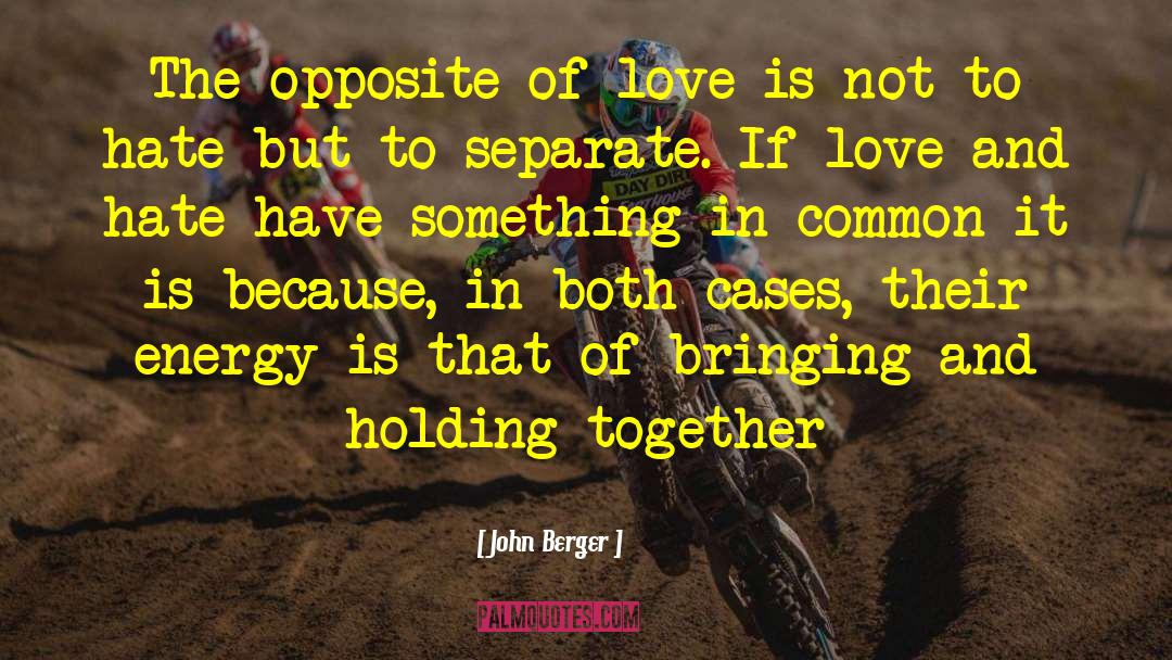 Love Hate quotes by John Berger