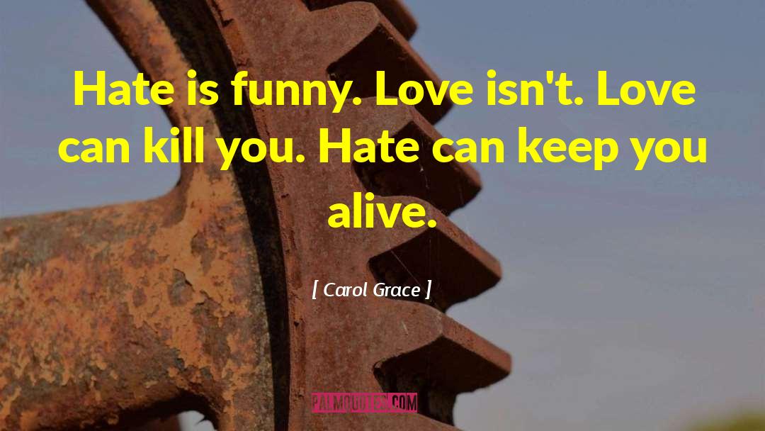 Love Hate quotes by Carol Grace