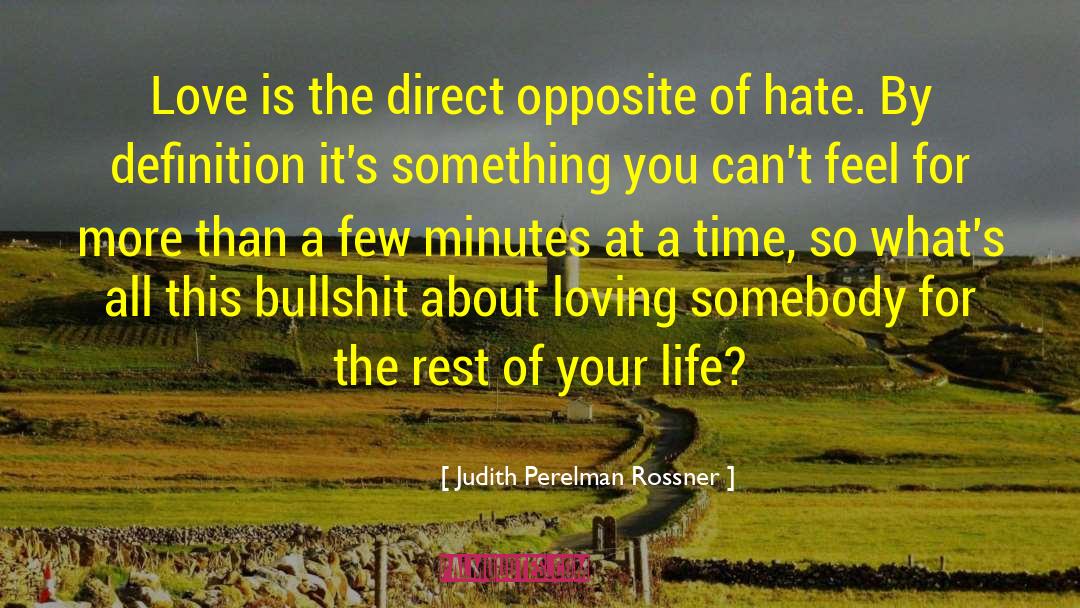Love Hate quotes by Judith Perelman Rossner