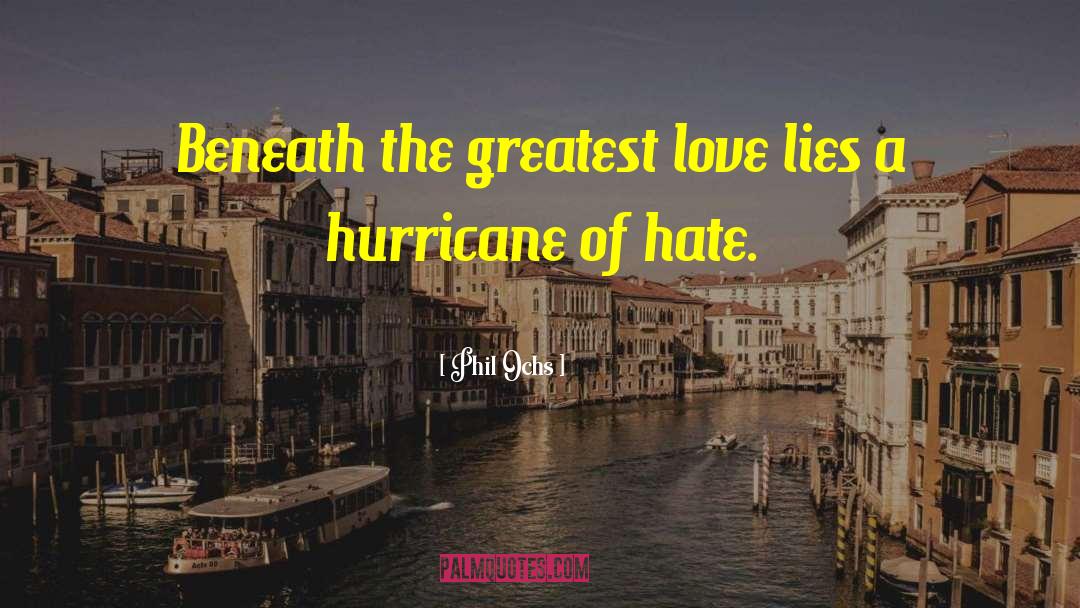 Love Hate Relationship quotes by Phil Ochs