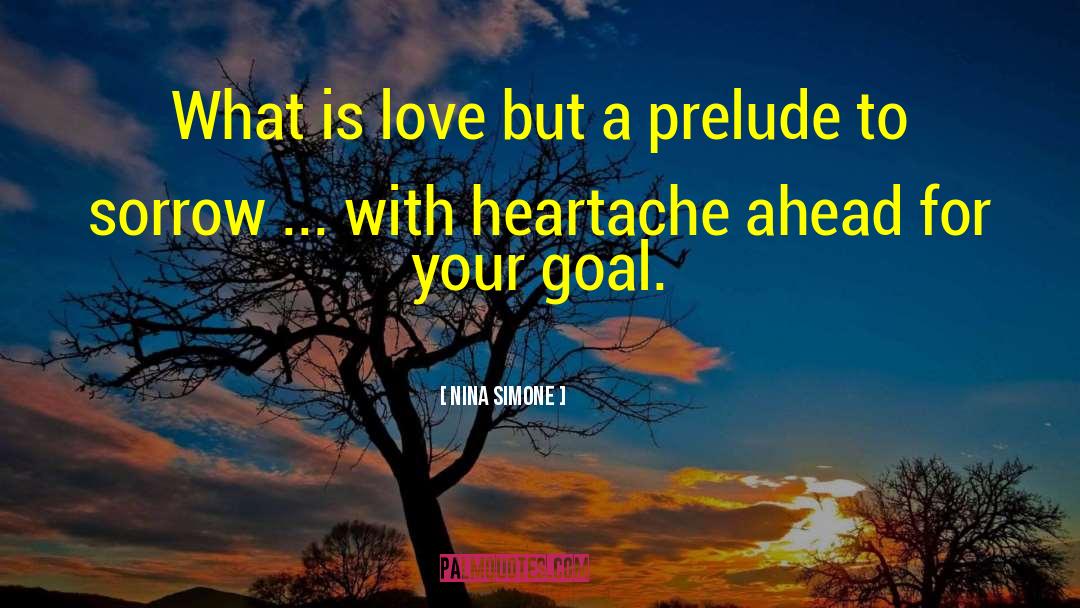 Love Heartache quotes by Nina Simone