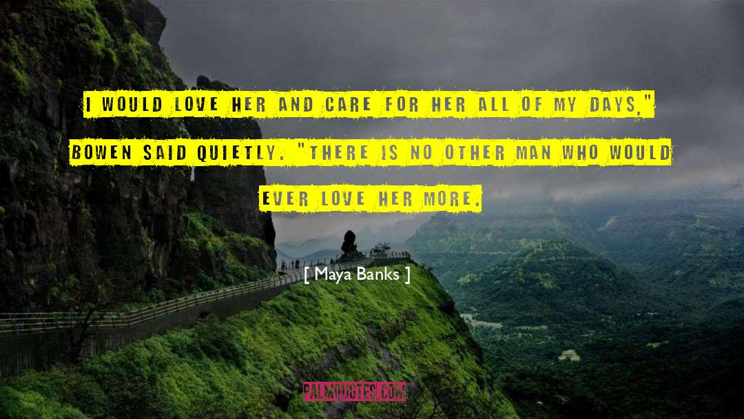Love Her More quotes by Maya Banks