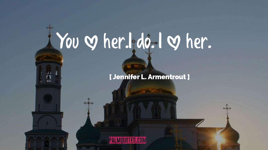 Love Her quotes by Jennifer L. Armentrout