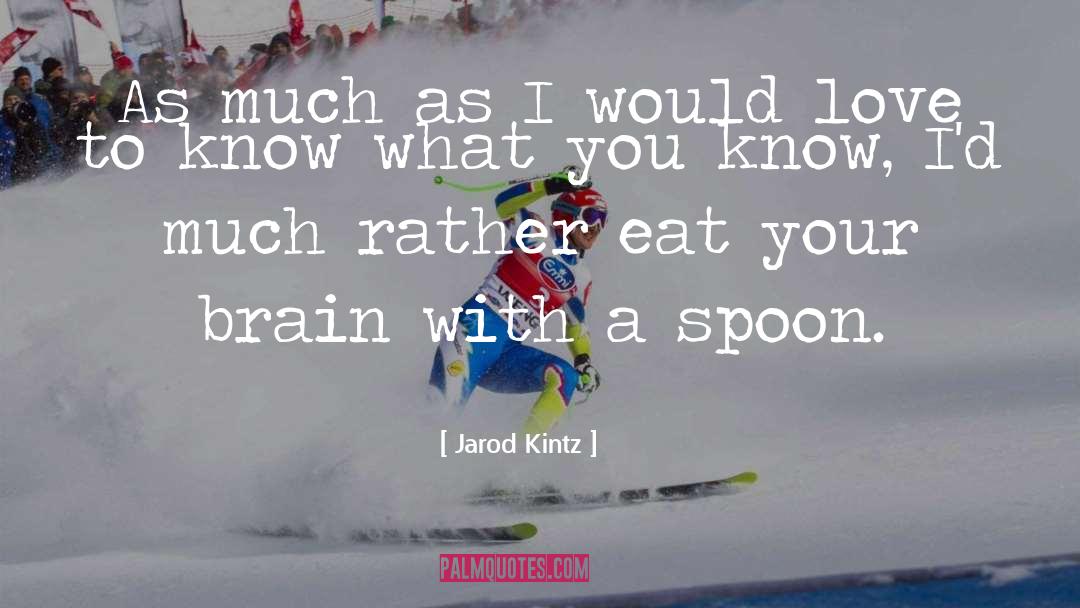 Love Him quotes by Jarod Kintz