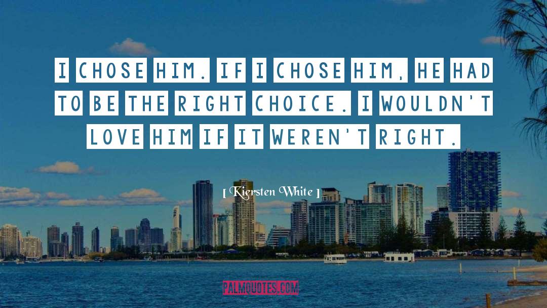 Love Him quotes by Kiersten White