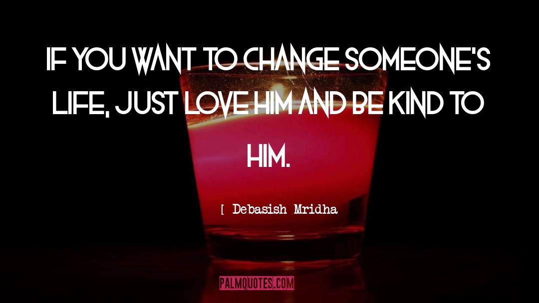 Love Him quotes by Debasish Mridha