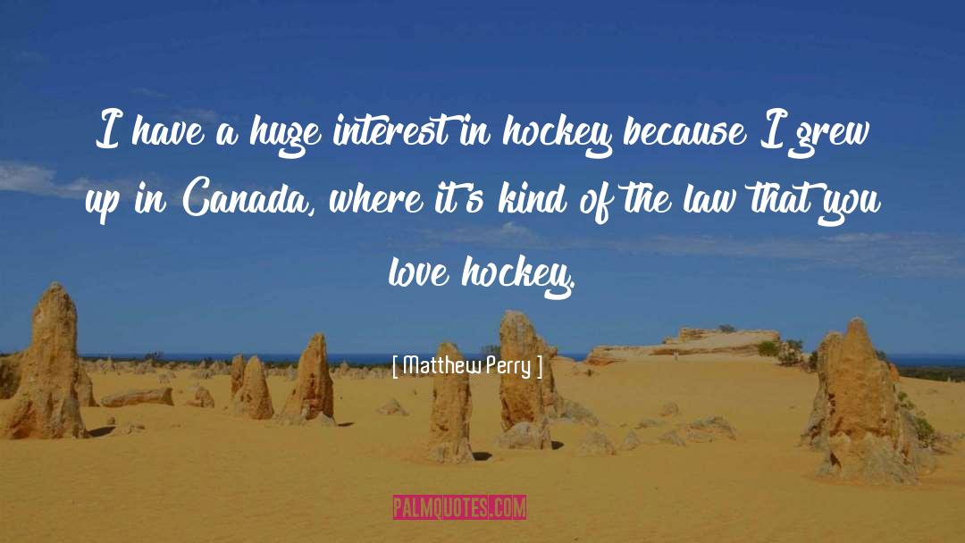 Love Hockey quotes by Matthew Perry