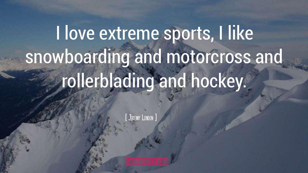 Love Hockey quotes by Jeremy London