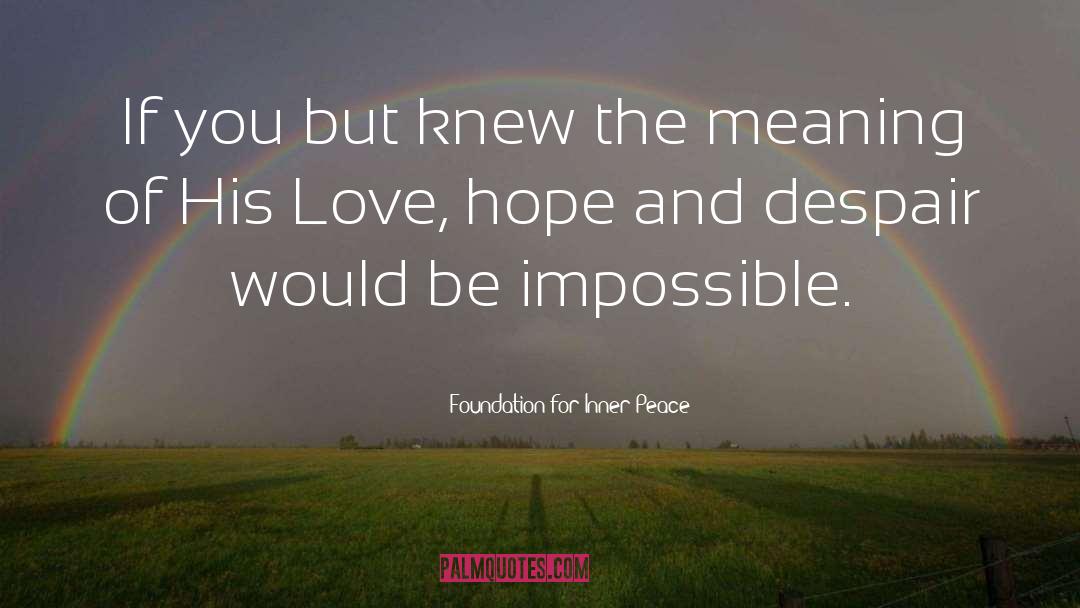 Love Hope quotes by Foundation For Inner Peace
