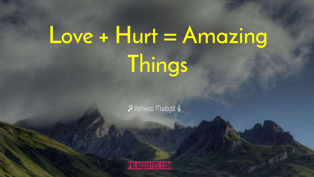 Love Hurt quotes by Vishwas Mudagal
