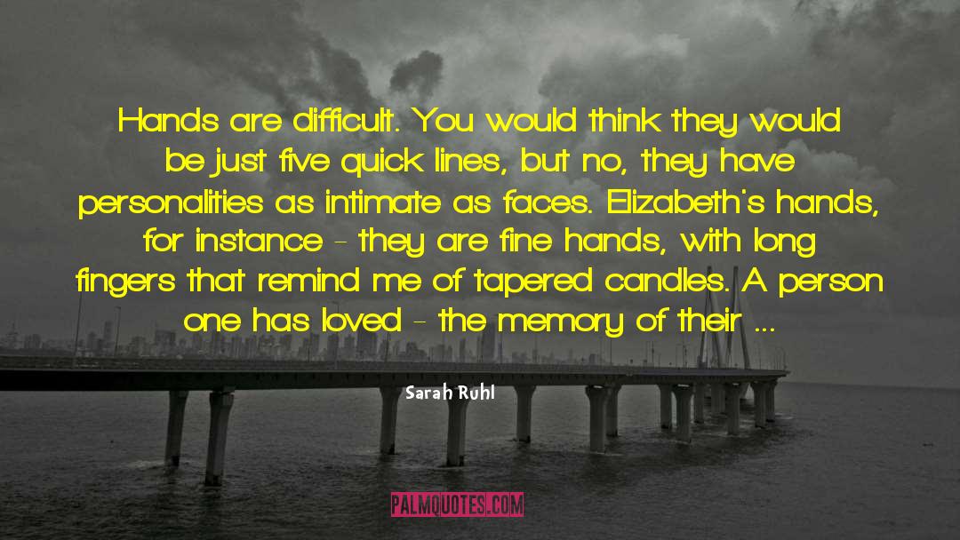 Love In Difficult Times quotes by Sarah Ruhl