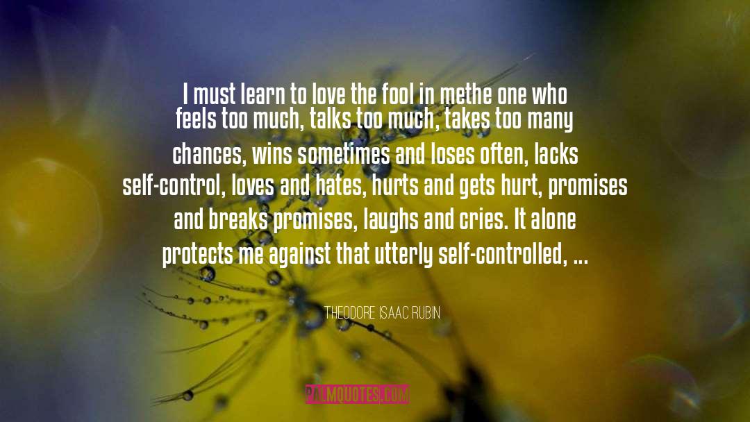 Love In Moderation quotes by Theodore Isaac Rubin