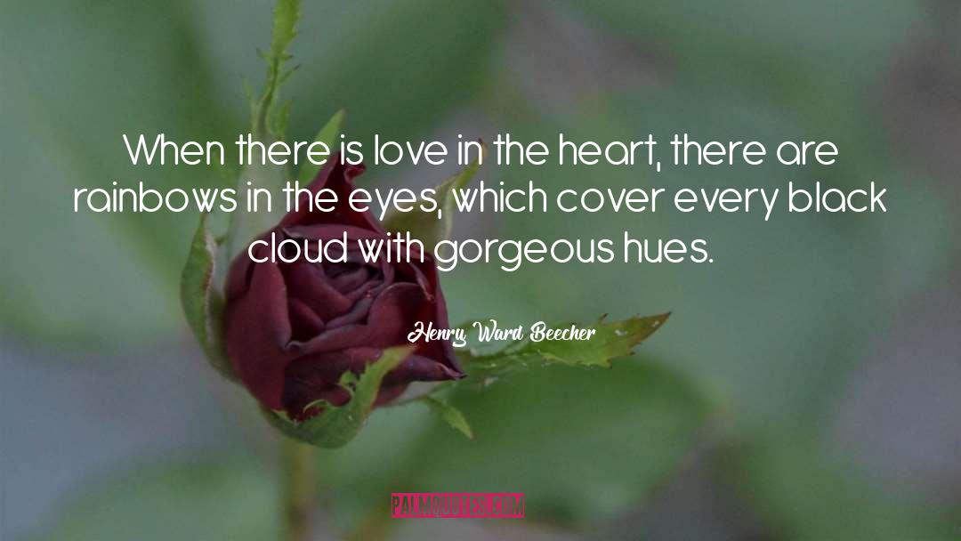 Love In The Heart quotes by Henry Ward Beecher