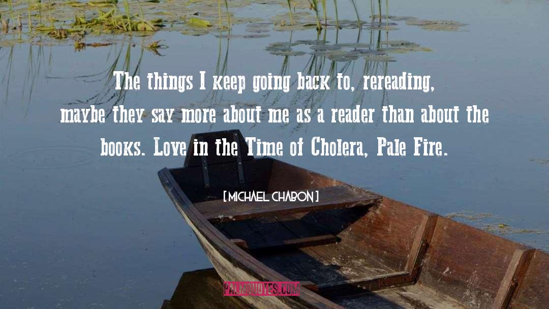 Love In The Time Of Cholera quotes by Michael Chabon