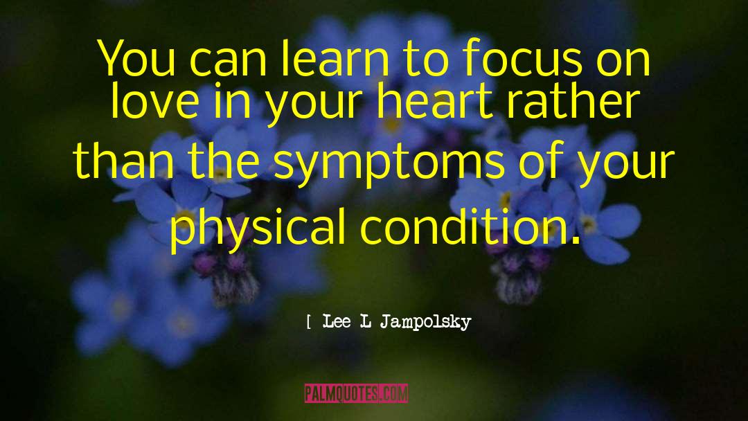 Love In Your Heart quotes by Lee L Jampolsky