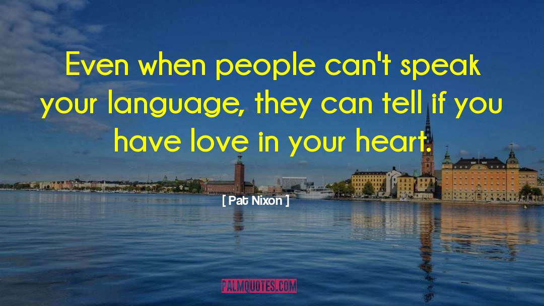 Love In Your Heart quotes by Pat Nixon