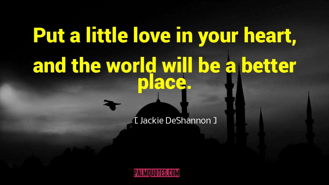 Love In Your Heart quotes by Jackie DeShannon