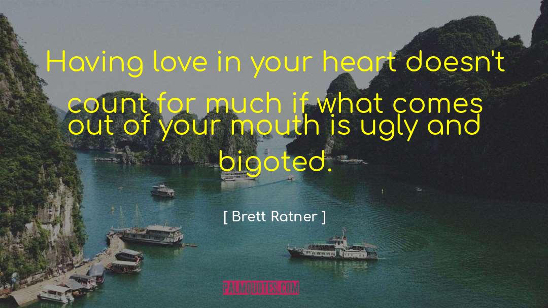 Love In Your Heart quotes by Brett Ratner
