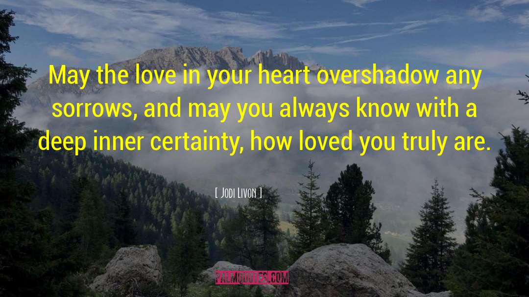 Love In Your Heart quotes by Jodi Livon