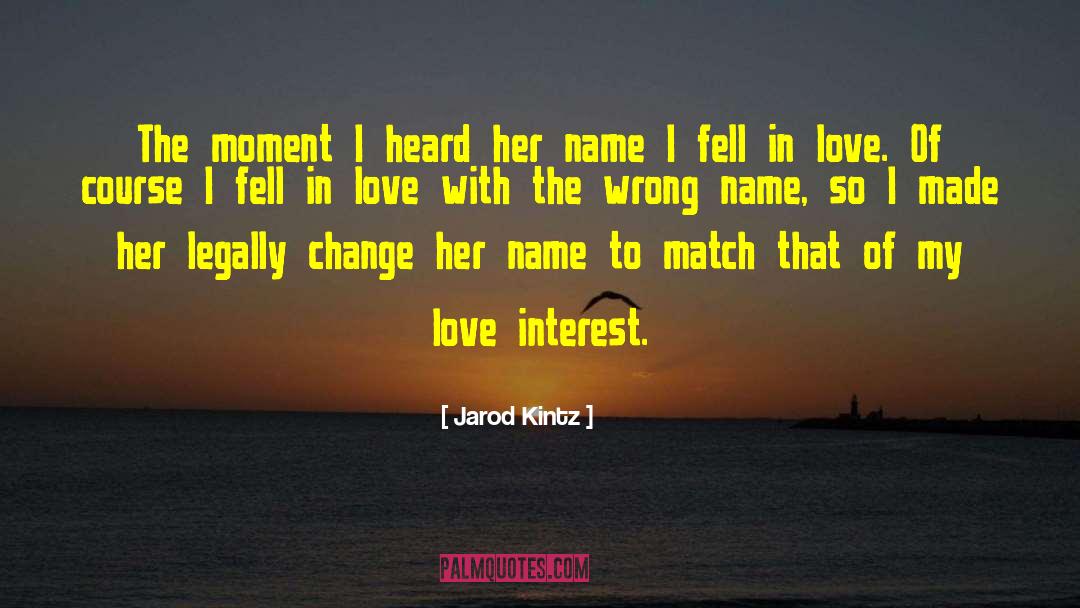 Love Interest quotes by Jarod Kintz