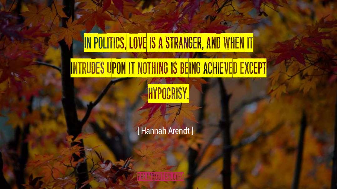 Love Is A Stranger quotes by Hannah Arendt