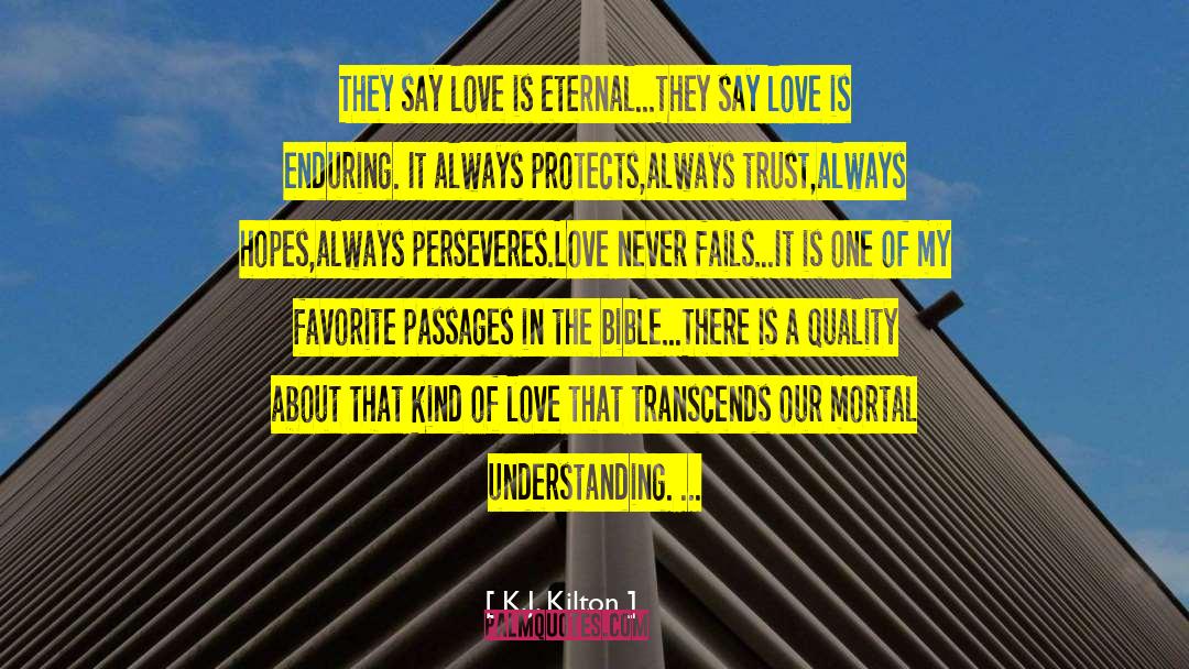 Love Is About Understanding quotes by K.J. Kilton