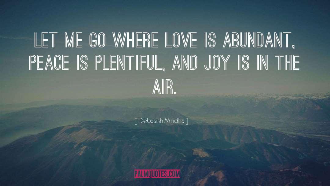 Love Is Abundant quotes by Debasish Mridha