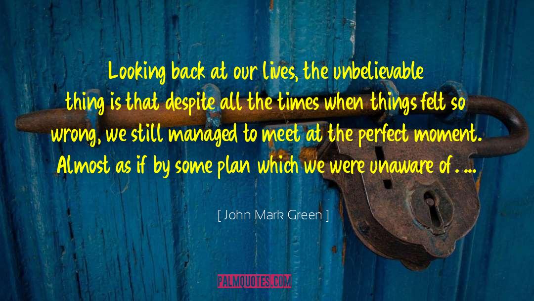 Love Is All Around quotes by John Mark Green