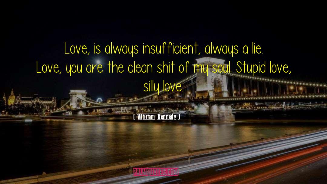 Love Is Being Silly Together quotes by William Kennedy