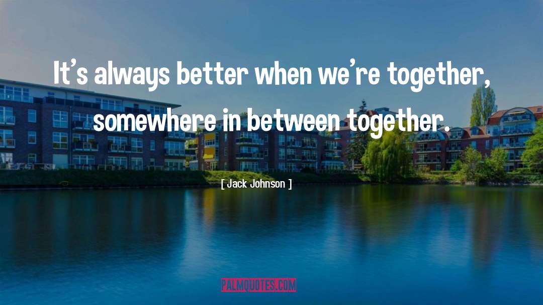 Love Is Being Silly Together quotes by Jack Johnson