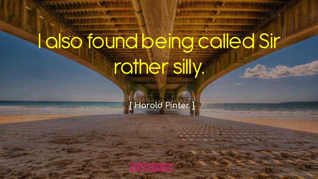 Love Is Being Silly Together quotes by Harold Pinter
