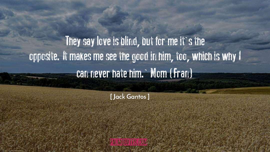 Love Is Blind quotes by Jack Gantos