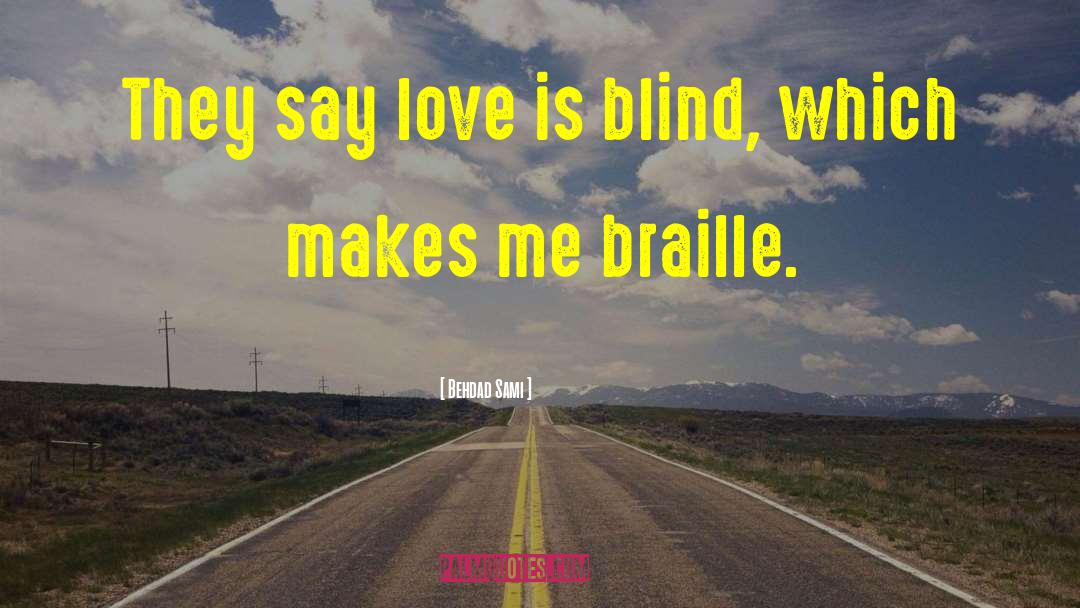 Love Is Blind quotes by Behdad Sami