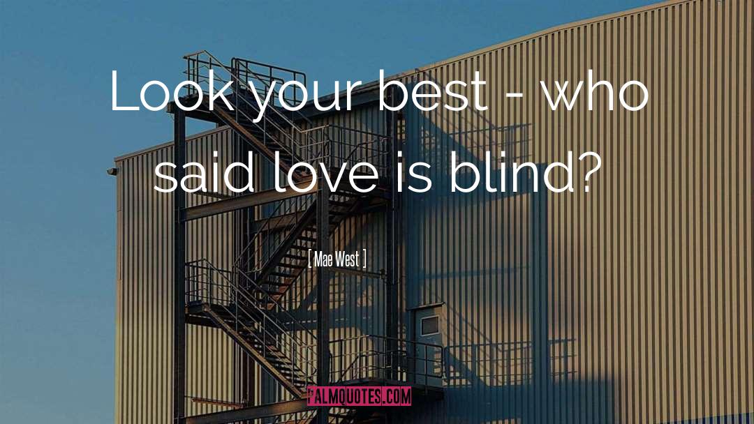 Love Is Blind quotes by Mae West
