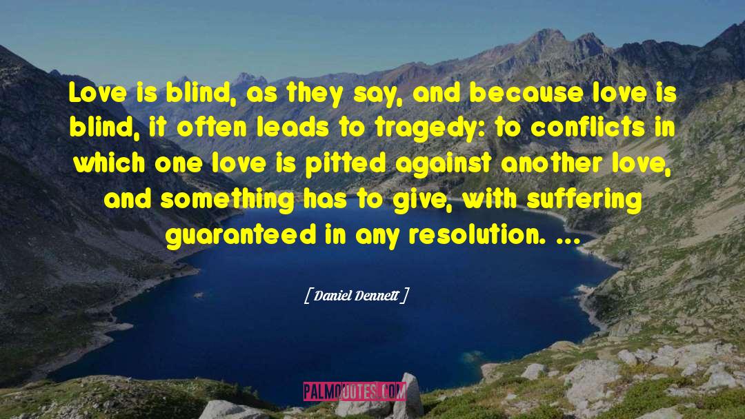 Love Is Blind quotes by Daniel Dennett