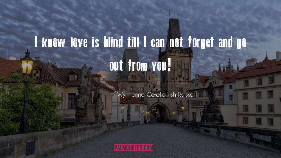 Love Is Blind quotes by Wynnonna Cerelia Irish Raissa