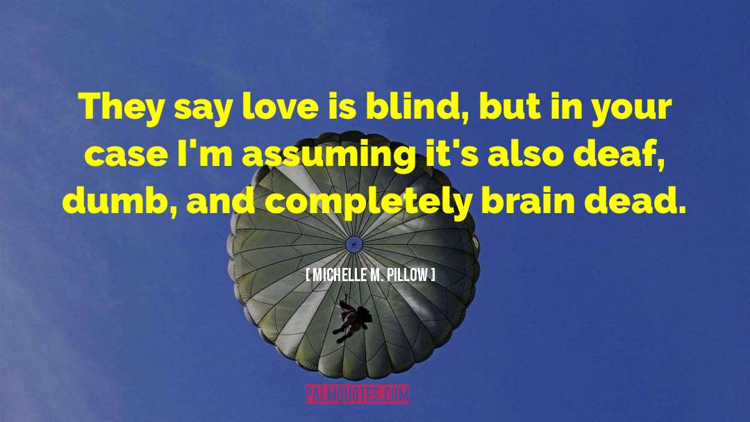 Love Is Blind quotes by Michelle M. Pillow