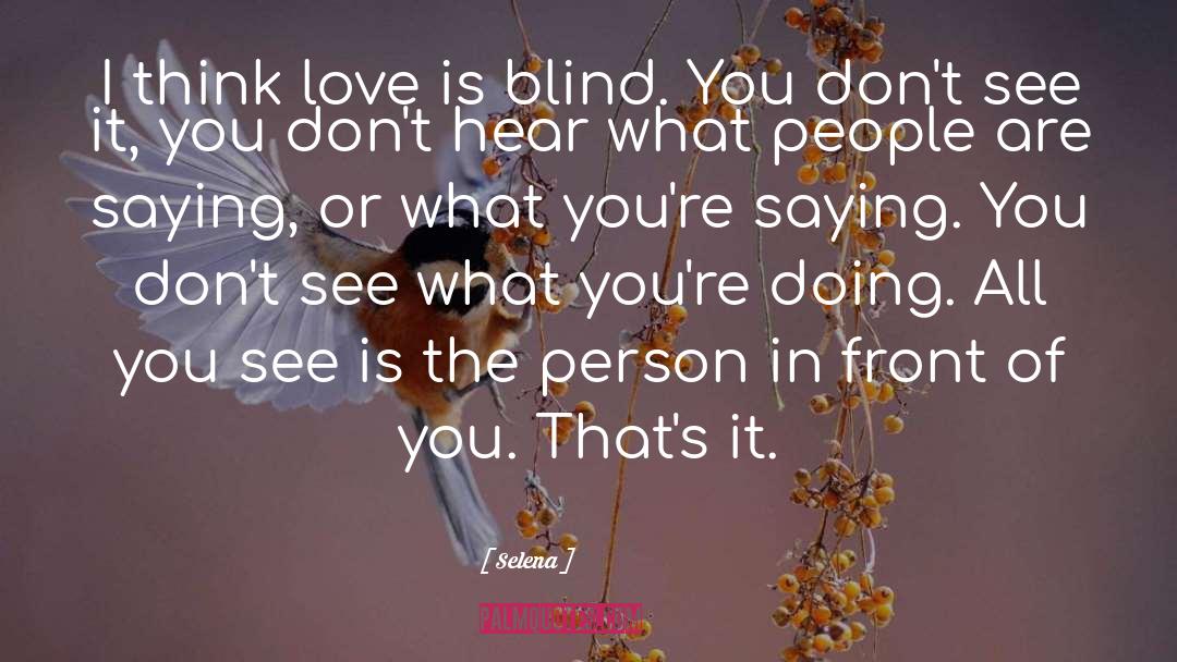 Love Is Blind quotes by Selena