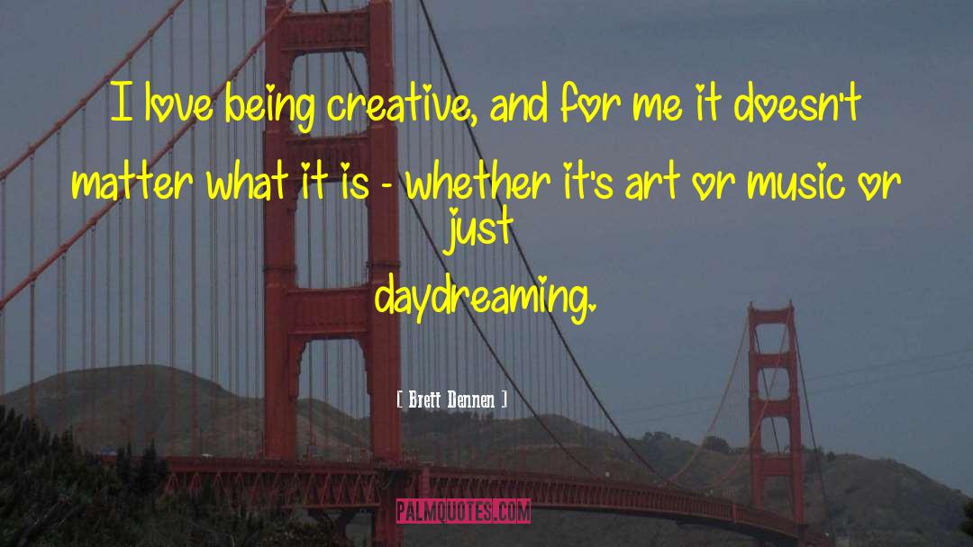 Love Is Creative quotes by Brett Dennen