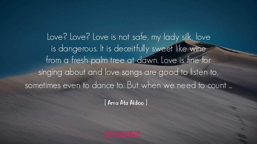 Love Is Dangerous quotes by Ama Ata Aidoo