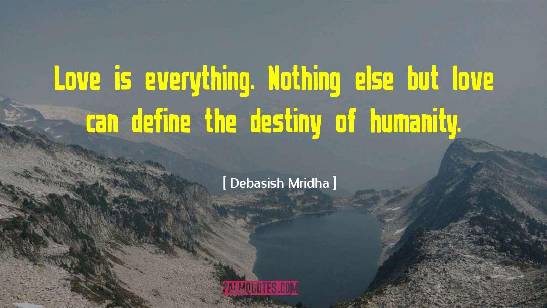 Love Is Everything quotes by Debasish Mridha